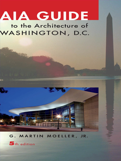 Title details for AIA Guide to the Architecture of Washington, D.C. by G. Martin Moeller Jr. - Available